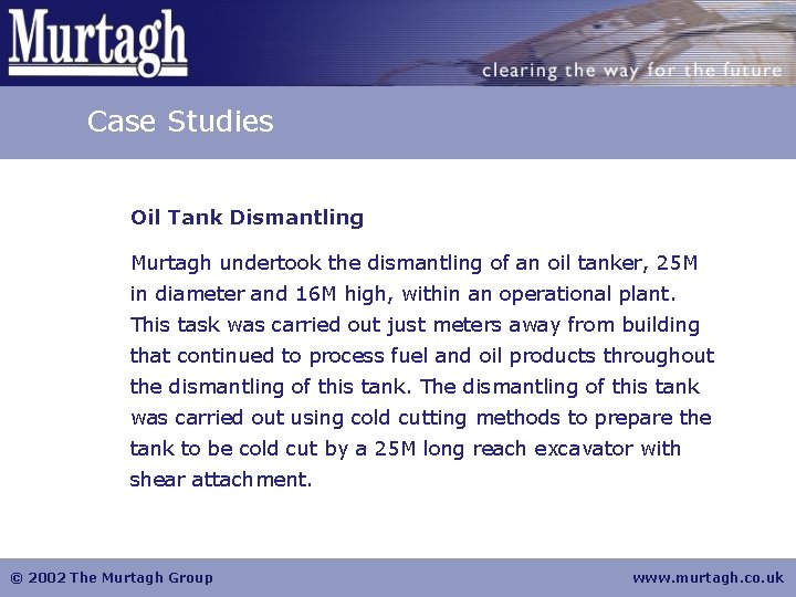 Case Studies Oil Tank Dismantling Murtagh undertook the dismantling of an oil tanker, 25