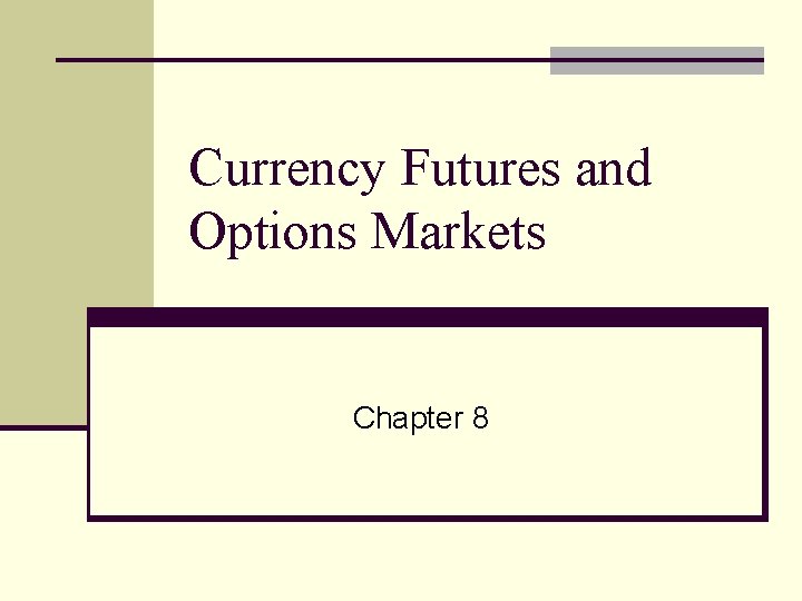 Currency Futures and Options Markets Chapter 8 