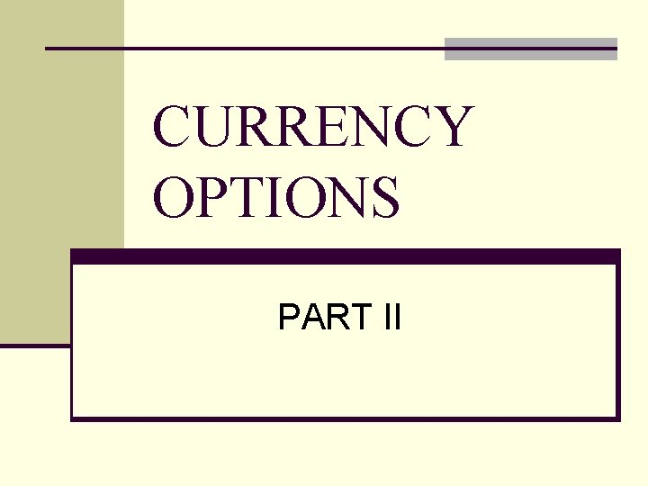 CURRENCY OPTIONS PART II 