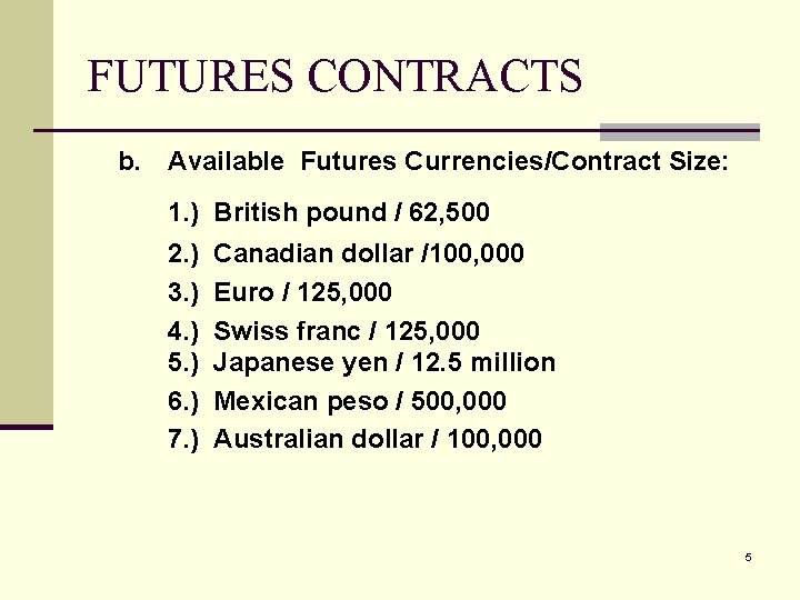 FUTURES CONTRACTS b. Available Futures Currencies/Contract Size: 1. ) British pound / 62, 500