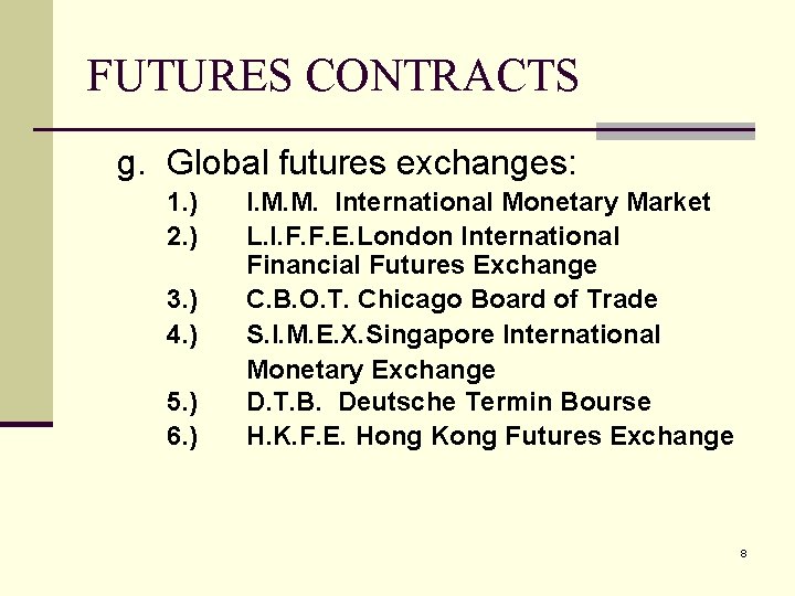 FUTURES CONTRACTS g. Global futures exchanges: 1. ) 2. ) 3. ) 4. )