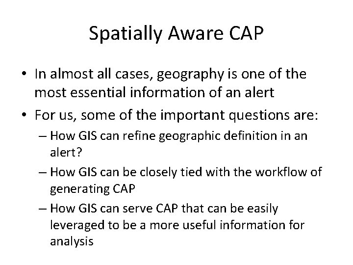 Spatially Aware CAP • In almost all cases, geography is one of the most