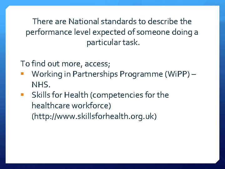There are National standards to describe the performance level expected of someone doing a