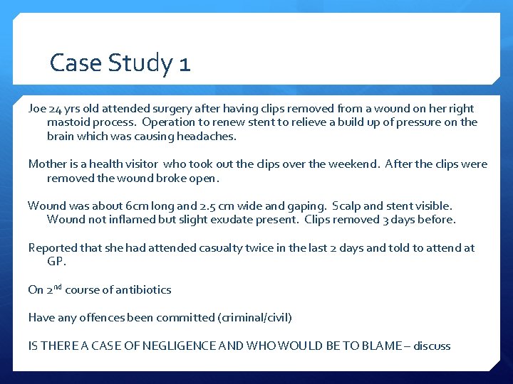 Case Study 1 Joe 24 yrs old attended surgery after having clips removed from