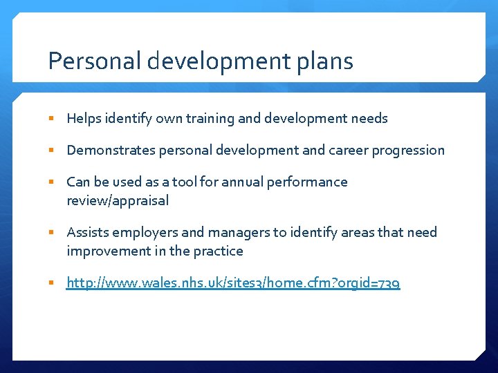 Personal development plans § Helps identify own training and development needs § Demonstrates personal