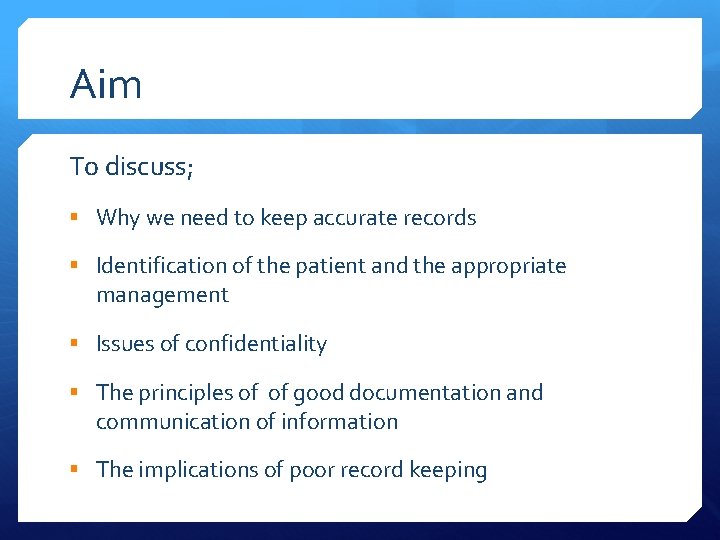 Aim To discuss; § Why we need to keep accurate records § Identification of