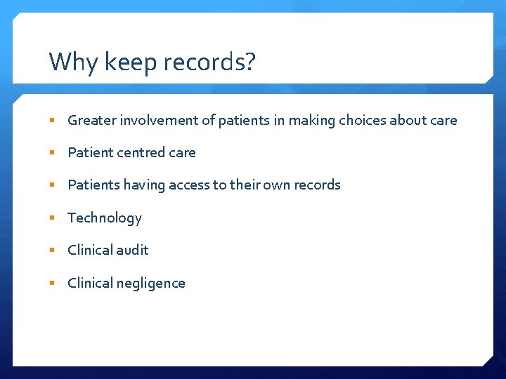 Why keep records? § Greater involvement of patients in making choices about care §