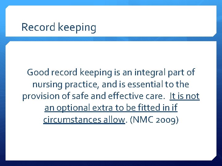 Record keeping Good record keeping is an integral part of nursing practice, and is