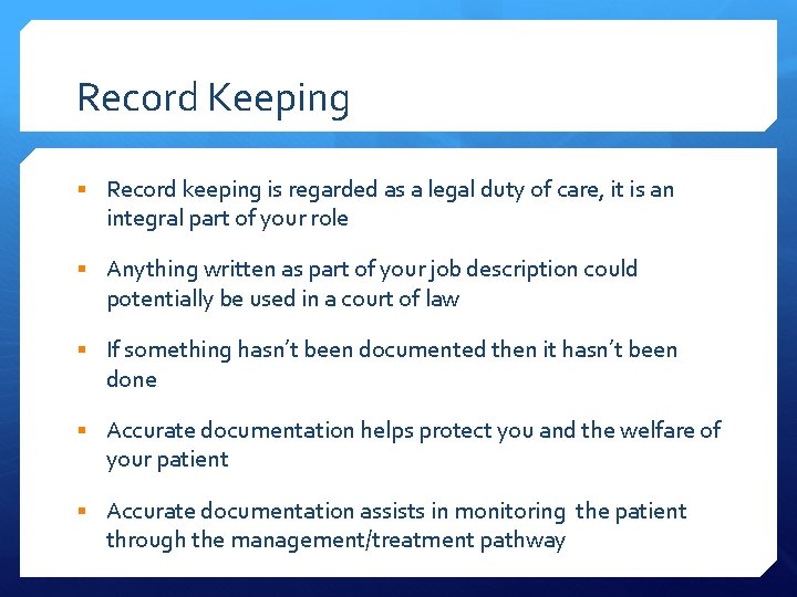 Record Keeping § Record keeping is regarded as a legal duty of care, it