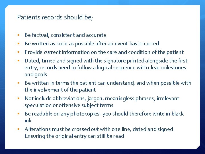 Patients records should be; § Be factual, consistent and accurate § Be written as