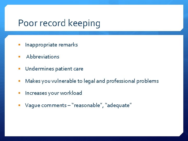 Poor record keeping § Inappropriate remarks § Abbreviations § Undermines patient care § Makes