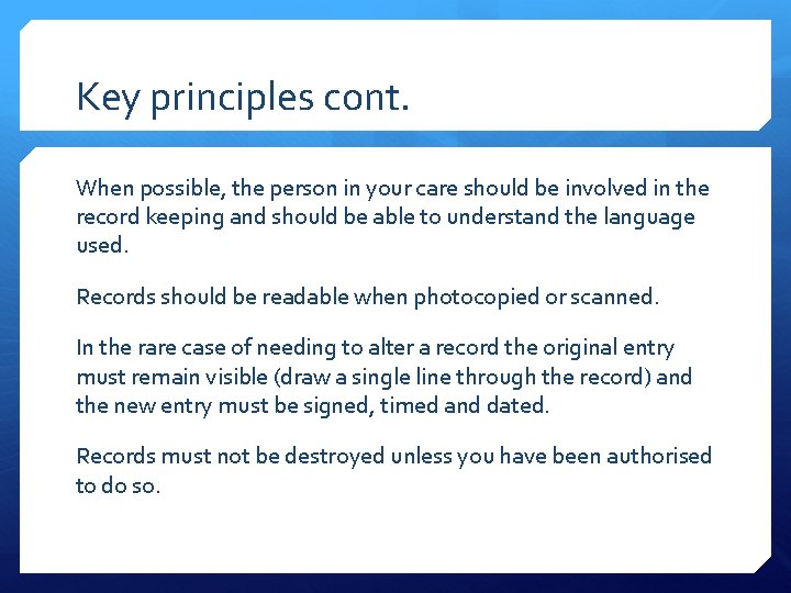 Key principles cont. When possible, the person in your care should be involved in