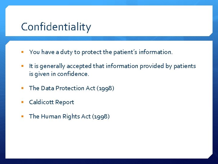 Confidentiality § You have a duty to protect the patient’s information. § It is
