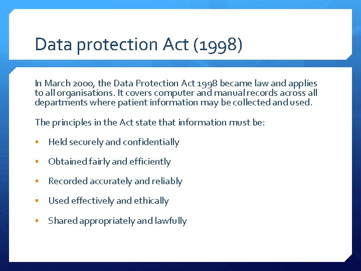 Data protection Act (1998) In March 2000, the Data Protection Act 1998 became law