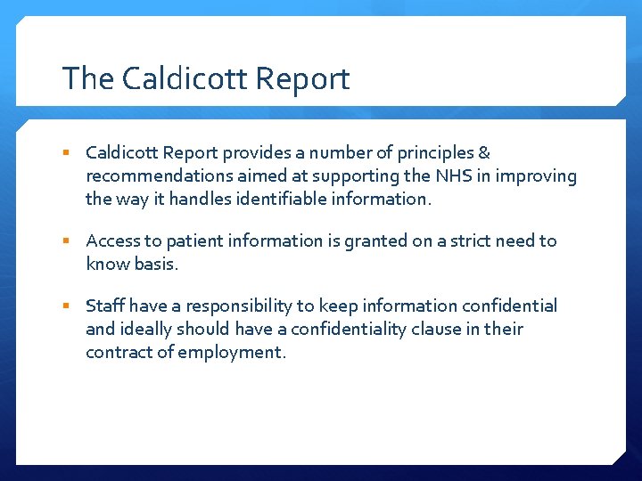 The Caldicott Report § Caldicott Report provides a number of principles & recommendations aimed