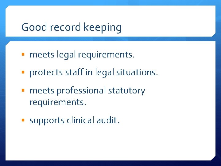 Good record keeping § meets legal requirements. § protects staff in legal situations. §