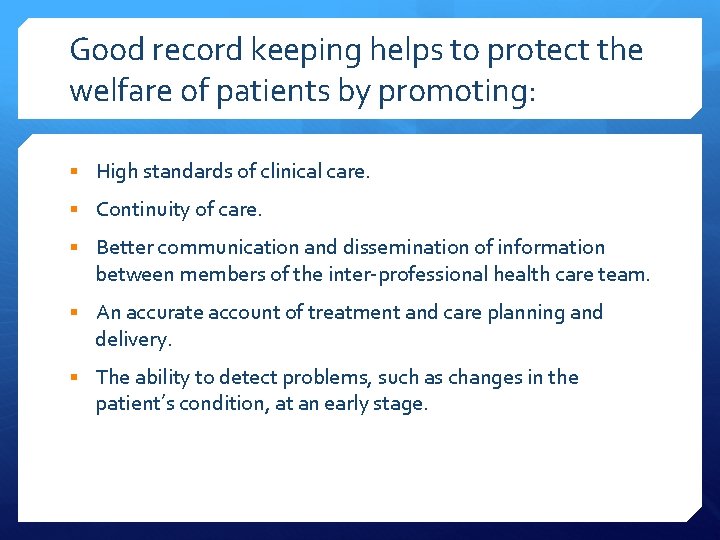 Good record keeping helps to protect the welfare of patients by promoting: § High