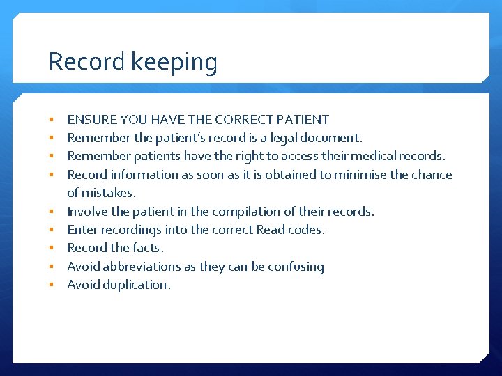 Record keeping § § § § § ENSURE YOU HAVE THE CORRECT PATIENT Remember