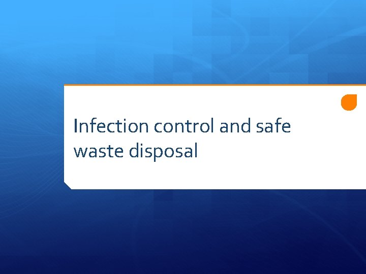 Infection control and safe waste disposal 