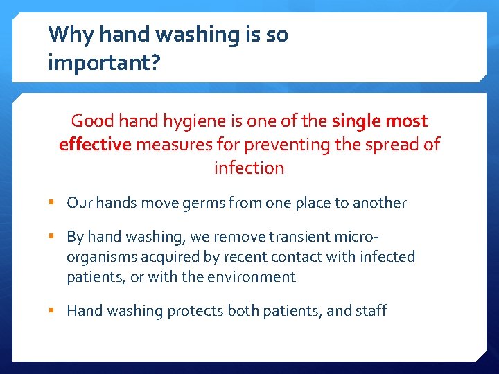 Why hand washing is so important? Good hand hygiene is one of the single