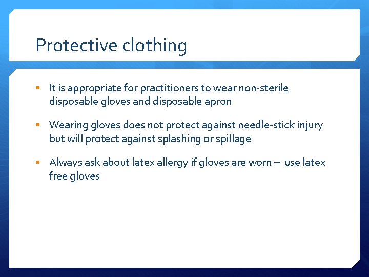 Protective clothing § It is appropriate for practitioners to wear non-sterile disposable gloves and