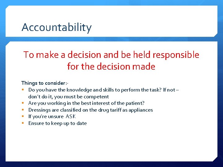 Accountability To make a decision and be held responsible for the decision made Things