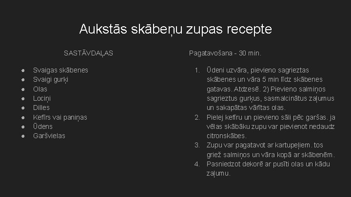 Aukstās skābeņu zupas recepte SASTĀVDAĻAS ● ● ● ● Svaigas skābenes Svaigi gurķi Olas