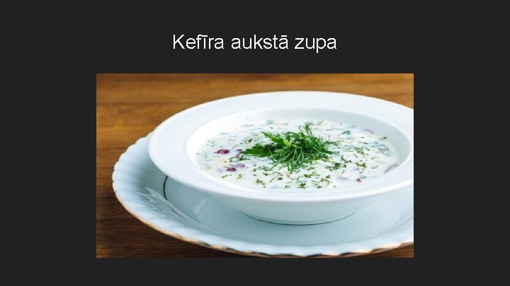 Kefīra aukstā zupa 