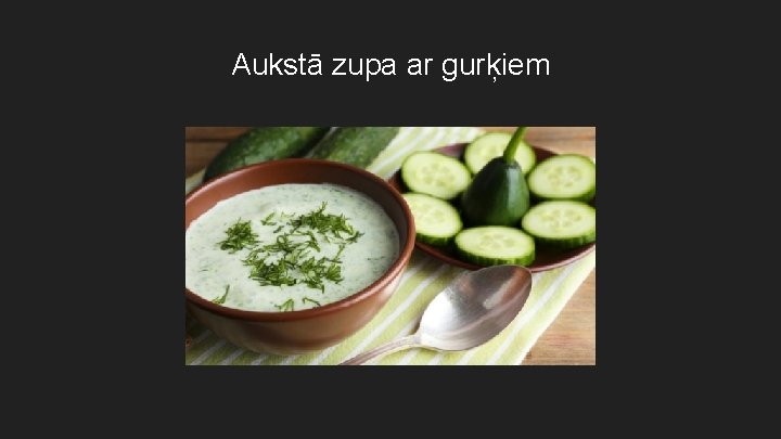 Aukstā zupa ar gurķiem 