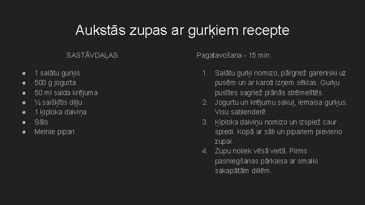 Aukstās zupas ar gurķiem recepte SASTĀVDAĻAS ● ● ● ● 1 salātu gurķis 500