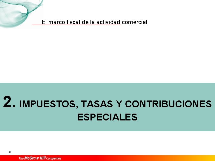 El marco fiscal de la actividad comercial 2. IMPUESTOS, TASAS Y CONTRIBUCIONES ESPECIALES 5