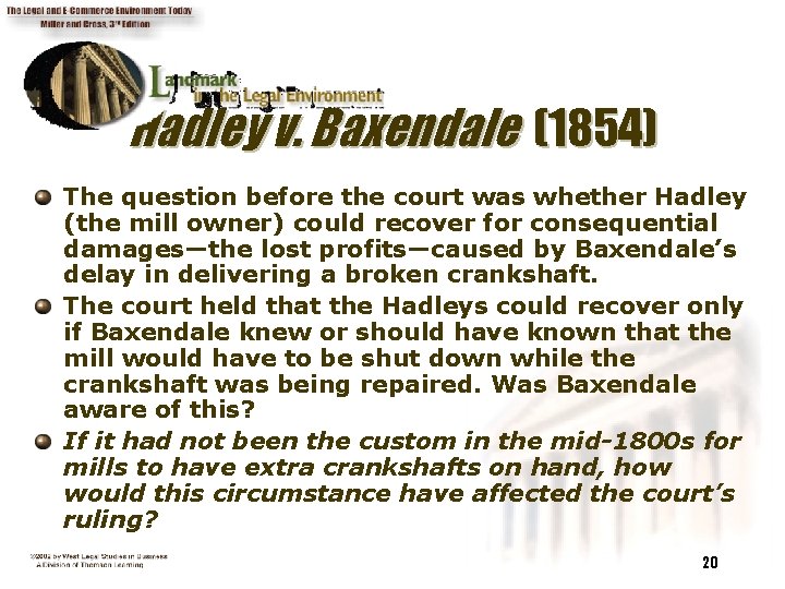 Hadley v. Baxendale (1854) The question before the court was whether Hadley (the mill