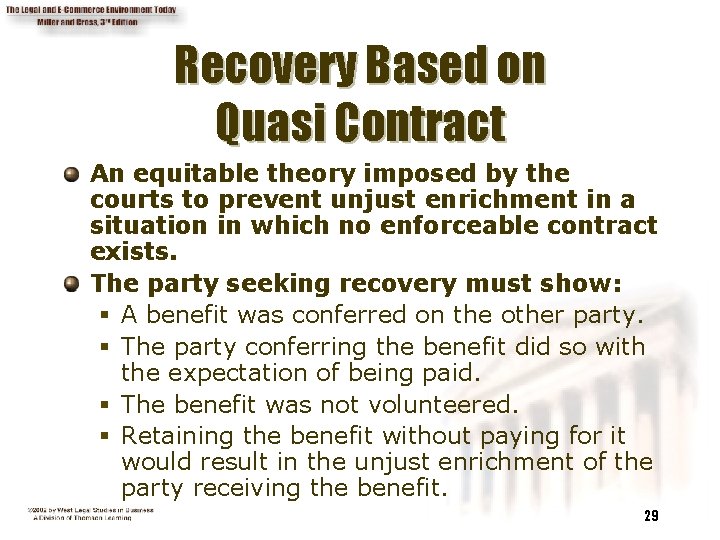 Recovery Based on Quasi Contract An equitable theory imposed by the courts to prevent