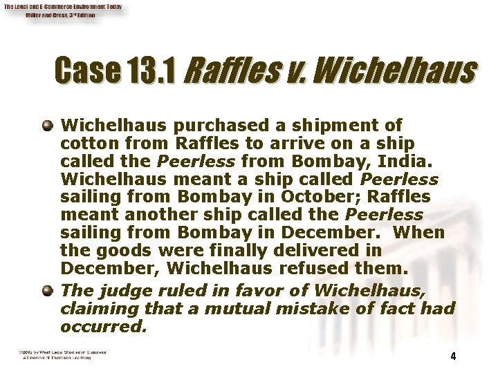 Case 13. 1 Raffles v. Wichelhaus purchased a shipment of cotton from Raffles to