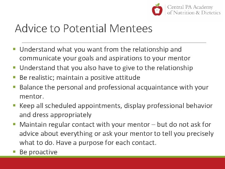 Advice to Potential Mentees § Understand what you want from the relationship and communicate