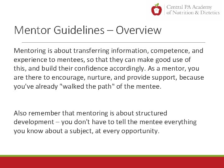 Mentor Guidelines – Overview Mentoring is about transferring information, competence, and experience to mentees,