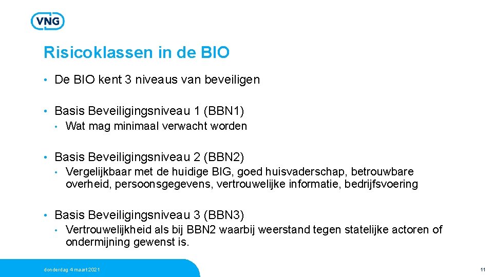 Risicoklassen in de BIO • De BIO kent 3 niveaus van beveiligen • Basis