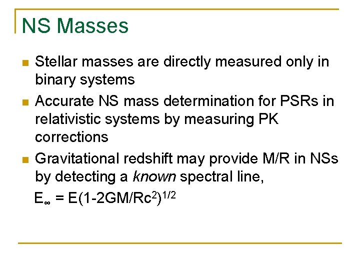 NS Masses n n n Stellar masses are directly measured only in binary systems