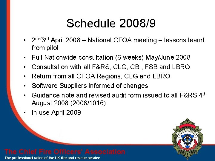 Schedule 2008/9 • 2 nd/3 rd April 2008 – National CFOA meeting – lessons