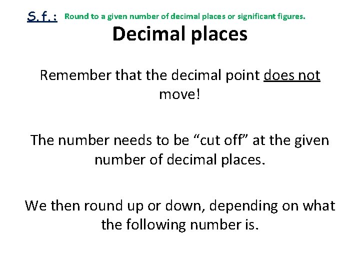 S. f. : Round to a given number of decimal places or significant figures.