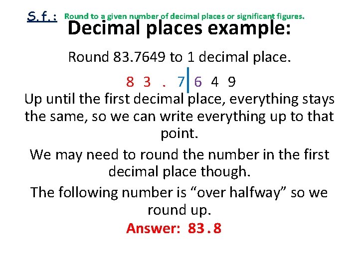 S. f. : Round to a given number of decimal places or significant figures.