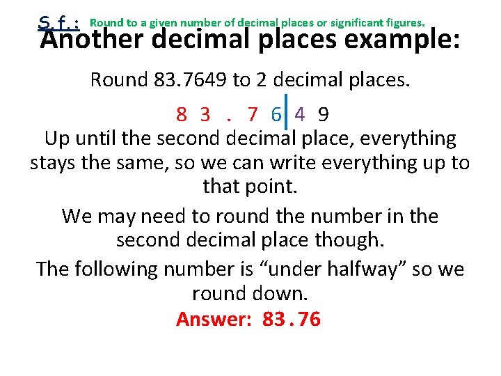 S. f. : Round to a given number of decimal places or significant figures.