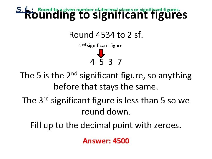 S. f. : Round to a given number of decimal places or significant figures.