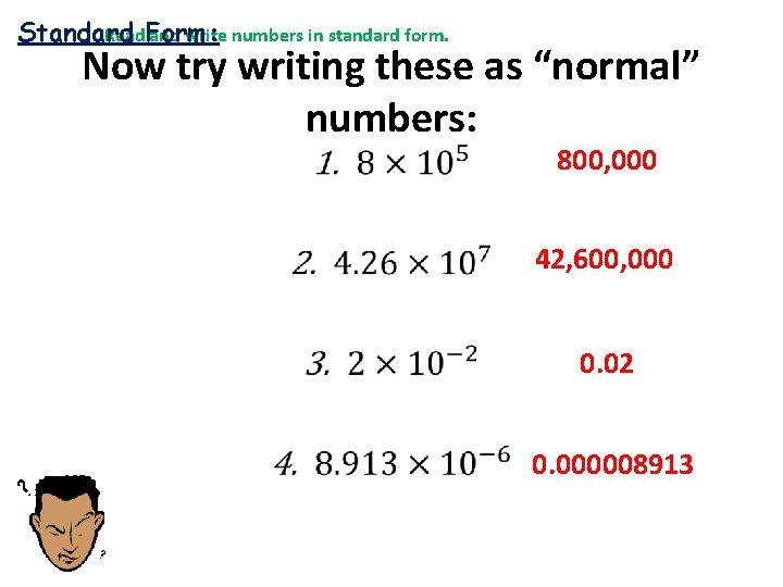 Read. Form: and write numbers in standard form. Standard Now try writing these as