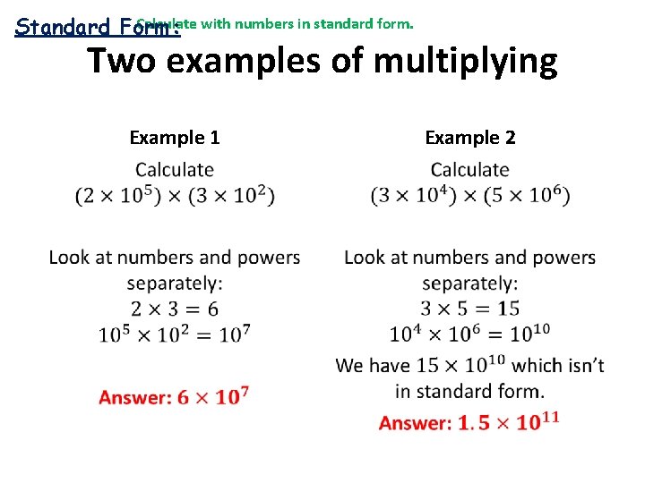 Calculate with numbers in standard form. Standard Form: Two examples of multiplying Example 1