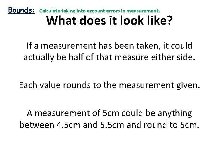 Bounds: Calculate taking into account errors in measurement. What does it look like? If