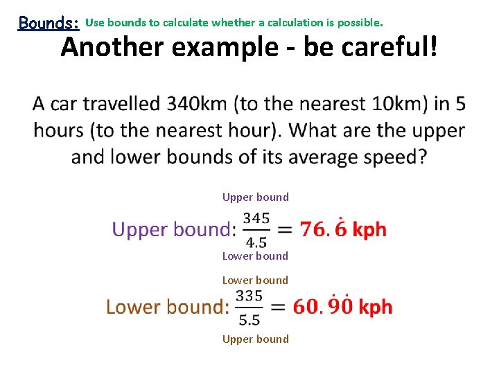 Bounds: Use bounds to calculate whether a calculation is possible. Another example - be