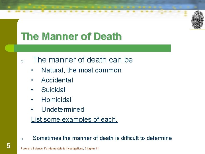 The Manner of Death o The manner of death can be Natural, the most