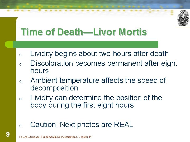 Time of Death—Livor Mortis o o o 9 Lividity begins about two hours after