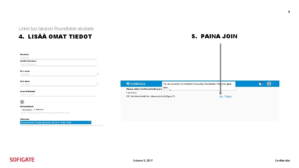 8 Linkki tuo takaisin Roundtable alustalle 5. PAINA JOIN 4. LISÄÄ OMAT TIEDOT October